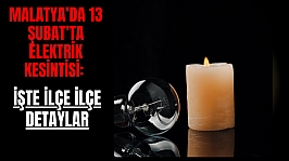 Malatya'da 13 Şubat'ta elektrik kesintisi: İşte ilçe ilçe detaylar