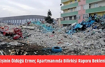 19 Kişinin Öldüğü Ermeç Apartmanında Bilirkişi Raporu Bekleniyor