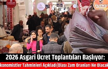 2026 asgari ücret toplantıları başlıyor: Ekonomistler tahminleri açıkladı|Olası Zam Oranları Ne Olacak?