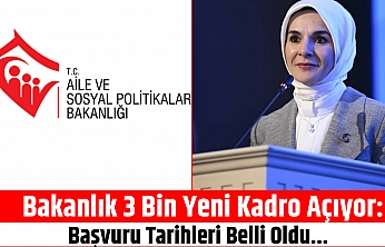 Bakanlık 3 Bin Yeni Kadro Açıyor: Başvuru Tarihleri Belli Oldu...