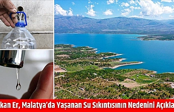 Başkan Er, Malatya'da yaşanan su sıkıntısının nedenini açıkladı!