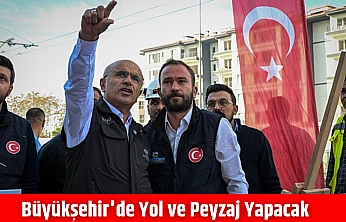 Büyükşehir'de yol ve peyzaj yapacak
