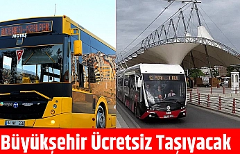 Büyükşehir ücretsiz taşıyacak