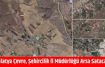 Malatya Çevre, Şehircilik İl Müdürlüğü Arsa Satacak