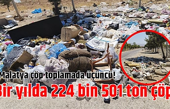 Malatya çöp toplamada üçüncü! Bir yılda 224 bin 501 ton çöp