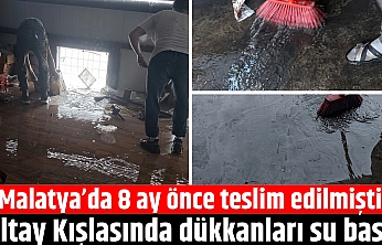 Malatya'da 8 ay önce teslim edilmişti: Altay Kışlası'ndaki dükkanları su bastı
