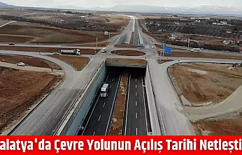 Malatya'da çevre yolunun açılış tarihi netleşti