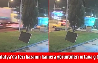 Malatya'da feci kazanın kamera görüntüleri ortaya çıktı