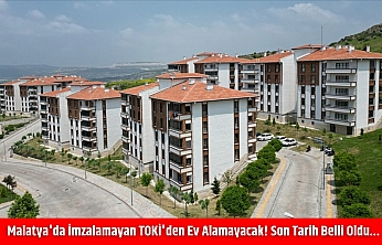 Malatya'da imzalamayan TOKİ'den ev alamayacak! Son tarih belli oldu…
