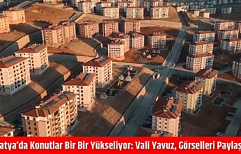 Malatya'da Konutlar Bir Bir Yükseliyor: Vali Yavuz, Görselleri Paylaştı…