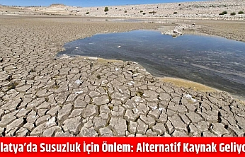 Malatya'da susuzluk için önlem: Alternatif kaynak geliyor!