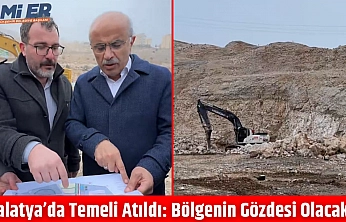 Malatya'da Temeli Atıldı: Bölgenin Gözdesi Olacak…