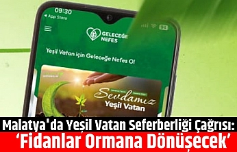 Malatya'da Yeşil Vatan Seferberliği Çağrısı: 'Fidanlar Ormana Dönüşecek'