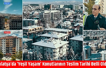 Malatya'da 'Yeşil Yaşam' konutlarının teslim tarihi belli oldu