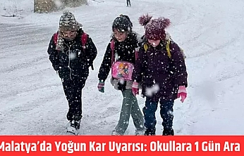 Malatya'da yoğun kar uyarısı: Okullara 1 gün ara