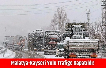 Malatya-Kayseri Yolu Trafiğe Kapatıldı!