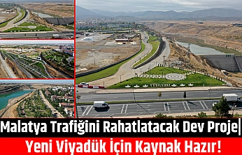 Malatya Trafiğini Rahatlatacak Dev Proje| Yeni Viyadük İçin Kaynak Hazır!