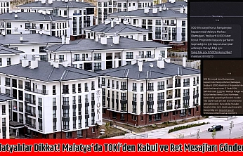 Malatyalılar dikkat! Malatya'da TOKİ'den kabul ve ret mesajları gönderildi