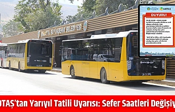 MOTAŞ'tan yarıyıl tatili uyarısı: Sefer saatleri değişiyor…