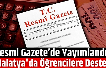 Resmi Gazete'de Yayımlandı: Malatya'da Öğrencilere Destek