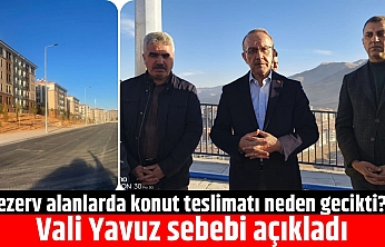 Rezerv alanlarda konut teslimatı neden gecikti? Vali Yavuz sebebi açıkladı