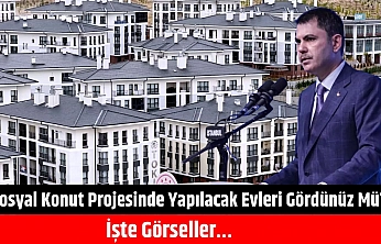 Sosyal Konut projesinde yapılacak evleri gördünüz mü? İşte görseller…