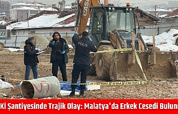 TOKİ şantiyesinde trajik olay: Malatya'da erkek cesedi bulundu