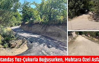 Vatandaş toz-çukurla boğuşurken, muhtara özel asfalt