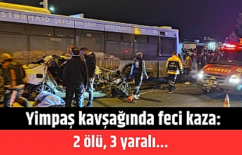 Yimpaş kavşağında feci kaza: 2 ölü, 3 yaralı