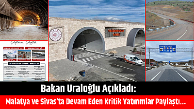 Bakan Uraloğlu açıkladı: Malatya ve Sivas'ta devam eden kritik yatırımlar paylaştı…