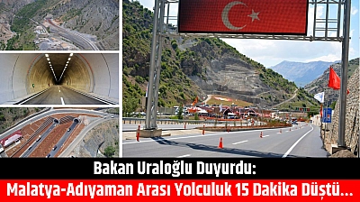 Bakan Uraloğlu duyurdu: Malatya-Adıyaman arası yolculuk 15 dakika düştü…