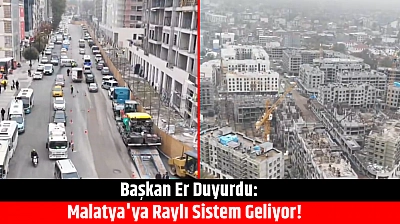 Başkan Er Duyurdu: Malatya'ya Raylı Sistem Geliyor!