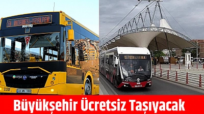 Büyükşehir ücretsiz taşıyacak