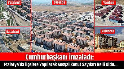 Cumhurbaşkanı İmzaladı: Malatya'da İlçelere Yapılacak Sosyal Konut Sayıları Belli Oldu…