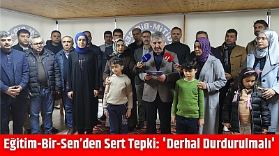 Eğitim-Bir-Sen'den Sert Tepki: 'Derhal Durdurulmalı'