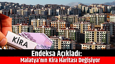 Endeksa Açıkladı: Malatya'nın Kira Haritası Değişiyor