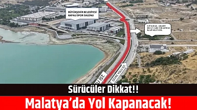 Maça Gidecek ve Sürücüler Dikkat!! Malatya'da Yol Kapanacak!