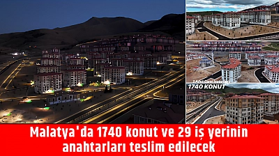 Malatya'da 9 Temmuz'da anahtarlar teslim edilecek