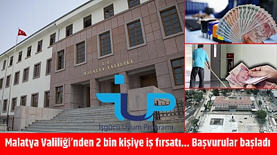 Malatya'da 2 bin kişiye iş fırsatı: İUP başvuruları başladı