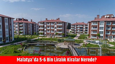 Malatya'da 5-6 Bin Liralık Kiralar Nerede?