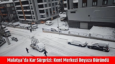 Malatya'da kar sürprizi: Kent merkezi beyaza büründü