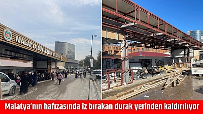 Malatya'nın hafızasında iz bırakan durak yerinden kaldırılıyor
