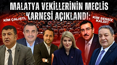 Malatya vekillerinin meclis karnesi açıklandı: Kim çalıştı, kim sessiz kaldı?