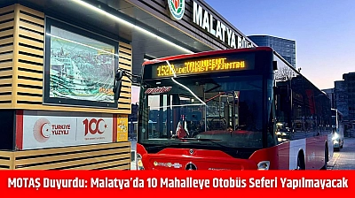 MOTAŞ Duyurdu: Malatya'da 10 Mahalleye Otobüs Seferi Yapılmayacak