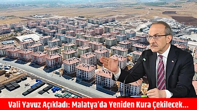 Vali Yavuz Açıkladı: Malatya'da Yeniden Kura Çekilecek…