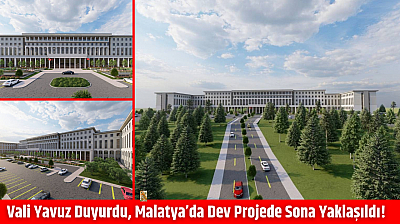 Vali Yavuz Duyurdu, Malatya'da Dev Projede Sona Yaklaşıldı!