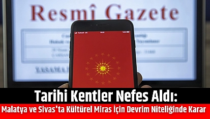 Malatya'da bir bölge daha tescillendi: Dokunmak yasak...!