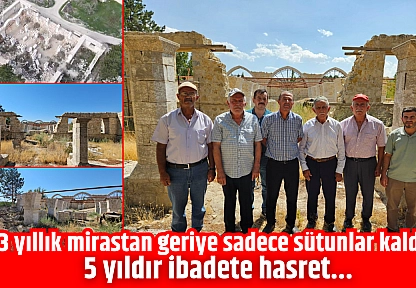283 yıllık mirastan geriye sadece sütunlar kaldı: 5 yıldır ibadete hasret...