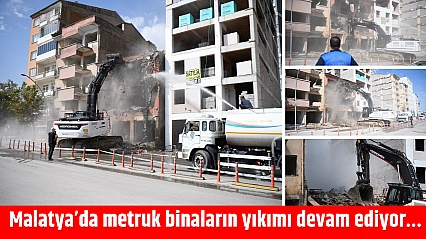 Malatya'da metruk binaların yıkımı devam ediyor…