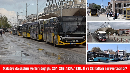 Malatya'da otobüs yerleri değişti: 20A, 20B, 153A, 153B, 2İ ve 2B hatları nereye taşındı?
